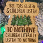 Tree Tops Glisten- Children Listen to Nothing Ornament
