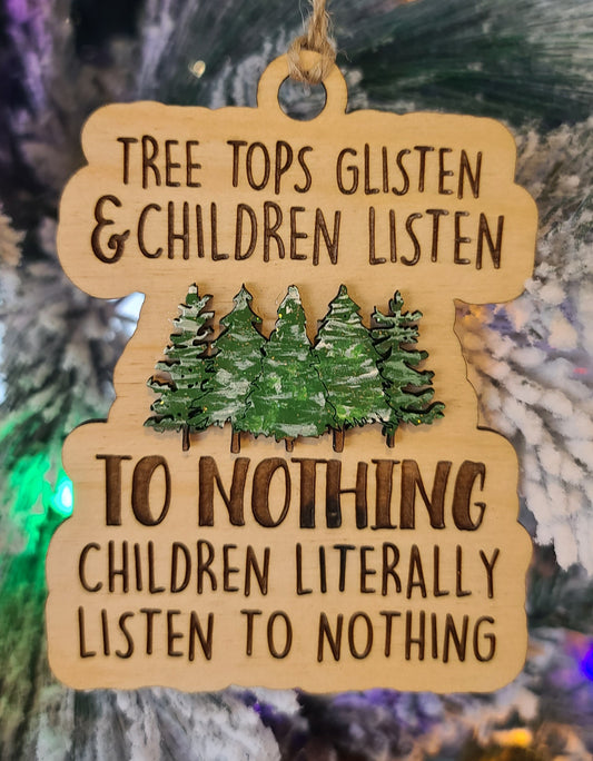 Tree Tops Glisten- Children Listen to Nothing Ornament