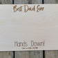 Best Dad Hands Down