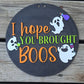 I Hope You Brought Boos Door Hanger
